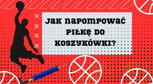 Jak prawidłowo napompować piłkę do koszykówki bez błędów i uszkodzeń