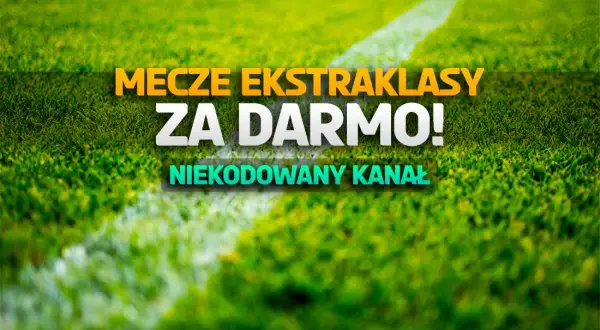 Ekstraklasa gdzie w TV - Gdzie oglądać mecze bez dodatkowych kosztów